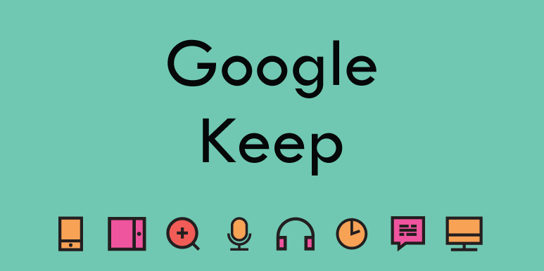 Google Keep (G-Suite) – Organise the Small Things 