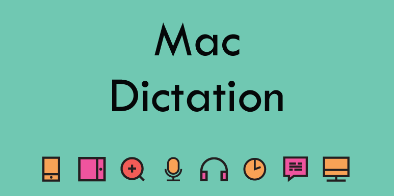 Mac Laptop/Desktop– Dictation (Speech to Text).