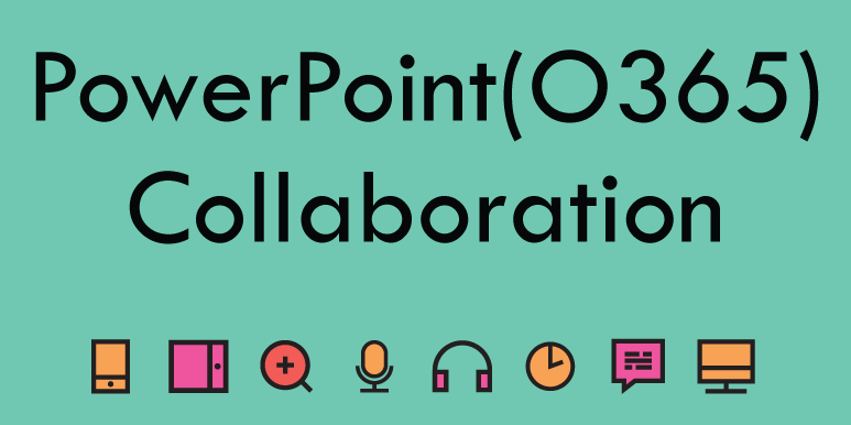 PowerPoint in Office 365 - Collaboration Tool