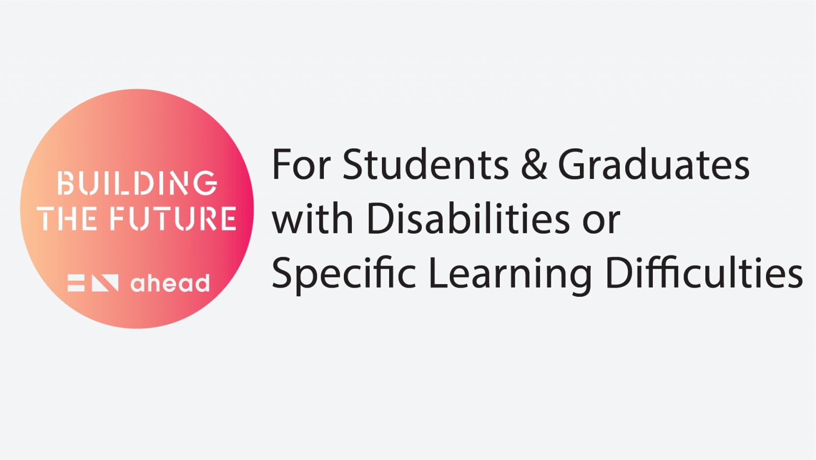 Building the Future - For Students and Graduates with Disabilities or Specific Learning Difficulties